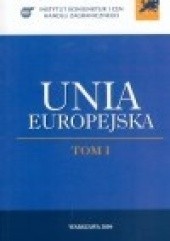 Okładka książki Unia Europejska, tom 1 Elżbieta Kawecka-Wyrzykowska, Ewa Synowiec