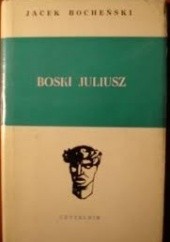 Okładka książki Boski Juliusz. Zapiski antykwariusza Jacek Bocheński
