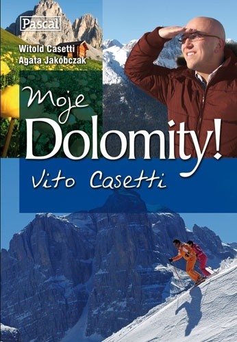 Okładka książki Moje Dolomity! Vito Casetti Witold Casetti, Agata Jakóbczak