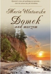 Okładka książki Domek nad morzem Maria Ulatowska