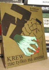 Okładka książki Krew nie tylko na arenie - Wspomnienia hiszpańskie 1936- 1939 Euzebiusz Dworkin