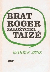 Okładka książki Brat Roger, założyciel Taizé Kathryn Spink
