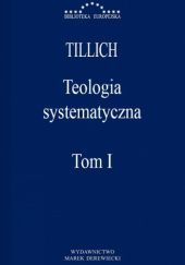 Okładka książki Teologia systematyczna. Tom 1 Paul Tillich