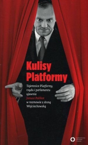 Kulisy Platformy. Tajemnice Platformy, Rządu i Parlamentu ujawnia Janusz Palikot