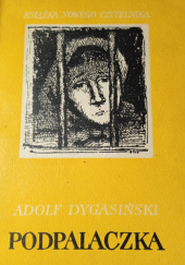 Okładka książki Podpalaczka. Ze wsi do wsi Adolf Dygasiński