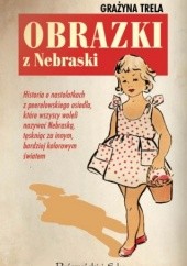 Okładka książki Obrazki z Nebraski Grażyna Trela
