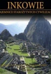 Okładka książki Inkowie: ODKRYWCY I BADACZE CYWILIZACJI INKASKIEJ praca zbiorowa