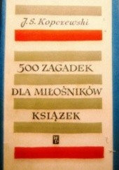 Okładka książki 500 zagadek dla miłośników książek Jan Stanisław Kopczewski