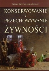 Okładka książki Konserowanie i przechowywanie żywności Tadeusz Barowicz, Barowicz Janusz