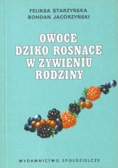 Okładka książki Owoce dziko rosnące w żywieniu rodziny Bohdan Jacórzyński, Feliksa Starzyńska
