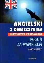 Okładka książki Angielski z dreszczykiem. Pogoń za wampirem Marc Hillefeld