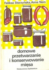 Okładka książki Domowe przetwarzanie i konserwowanie mięsa Anna Ners, Feliksa Starzyńska