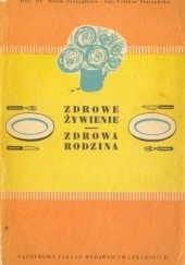 Okładka książki Zdrowe żywienie - zdrowa rodzina Feliksa Starzyńska, Maria Szczygłowa