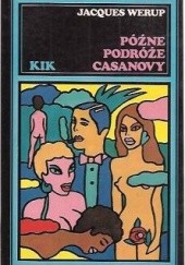 Okładka książki Późne podróże Casanovy Jacques Werup