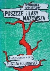 Okładka książki Puszcze i lasy Mazowsza. Puszcza bolimowska Lechosław Herz