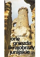 Okładka książki Orle gniazda i krajobrazy jurajskie Julian Zinkow