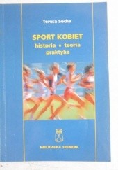 Okładka książki Sport kobiet. Historia, teoria, praktyka Teresa Socha