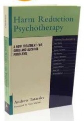 Okładka książki Harm Reduction Psychotherapy. A New Treatment for Drug and Alcohol Problems Andrew Tatarsky