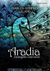 Okładka książki Aradia. Ewangelia czarownic Charles  Godfrey Leland