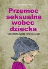 Okładka książki Przemoc seksualna wobec dziecka Krystyna Marzec-Holka