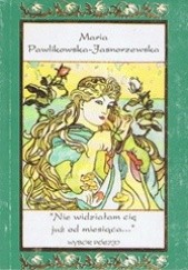 Okładka książki Nie widziałam cię już od miesiąca... Maria Pawlikowska-Jasnorzewska