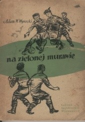 Okładka książki Na zielonej murawie Adam Witold Wysocki