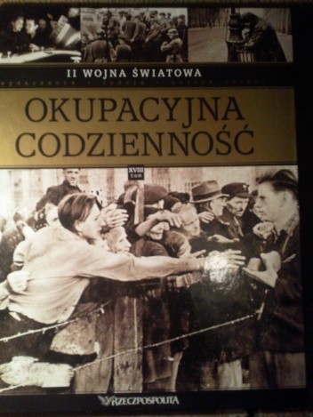 II Wojna światowa. Okupacyjna Codzienność - Praca Zbiorowa | Książka W ...