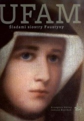 Okładka książki Ufam. Śladami siostry Faustyny Grzegorz Górny
