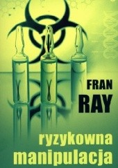 Okładka książki Ryzykowna manipulacja Fran Ray