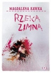 Okładka książki Rzeka zimna Magdalena Kawka