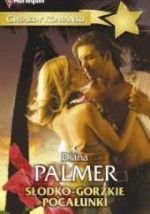 Okładka książki Słodko-gorzkie pocałunki Diana Palmer