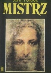 Okładka książki Mistrz. Życie Jezusa John Pollock