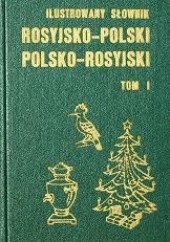 Okładka książki Ilustrowany słownik rosyjsko-polski i polsko-rosyjski, tom I Andrzej Bogusławski