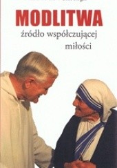 Okładka książki Modlitwa źródło współczującej miłości św. Matka Teresa z Kalkuty, Roger Schütz