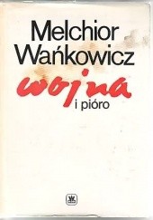 Okładka książki Wojna i pióro Melchior Wańkowicz