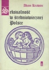 Okładka książki Seksualność w średniowiecznej Polsce Adam Krawiec