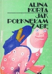 Okładka książki Jak połknęłam żabę Alina Korta