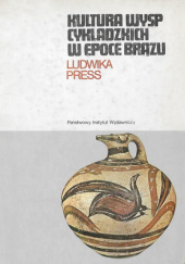 Okładka książki Kultura wysp cykladzkich w epoce brązu Ludwika Press