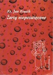 Okładka książki Żarty niepoświęcone Jan Kracik