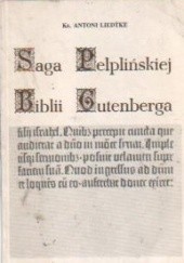 Okładka książki Saga Pelplińskiej Biblii Gutenberga Antoni Liedtke
