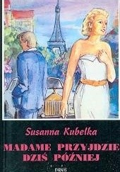 Okładka książki Madame przyjdzie dziś później Susanna Kubelka