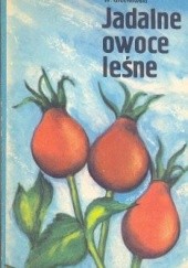 Okładka książki Jadalne owoce leśne Wiesław Grochowski