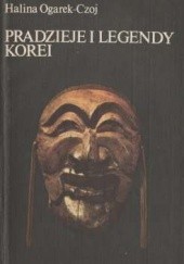 Okładka książki Pradzieje i legendy Korei Halina Ogarek-Czoj
