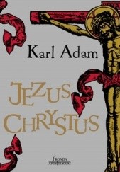 Okładka książki Jezus Chrystus Karl Adam