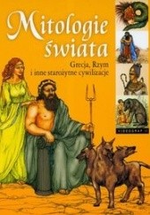 Okładka książki Mitologie świata. Grecja, Rzym i inne starożytne cywilizacje praca zbiorowa