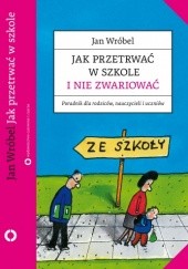 Okładka książki Jak przetrwać w szkole i nie zwariować Jan Wróbel