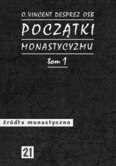 Okładka książki Początki monastycyzmu. Tom 1 Vincent Desprez OSB