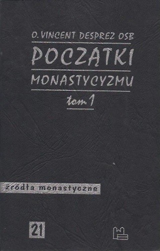 Okładka książki Początki monastycyzmu chrześcijańskiego t. 1 Vincent Desprez
