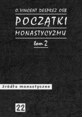 Okładka książki Początki monastycyzmu. Tom 2 Vincent Desprez OSB
