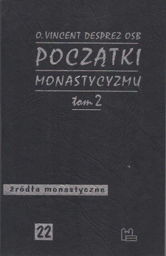 Okładka książki Początki monastycyzmu chrześcijańskiego t. 2 Vincent Desprez